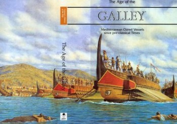 The Age of the Galley - Mediterranean Oared Vessels since Pre-classical Times