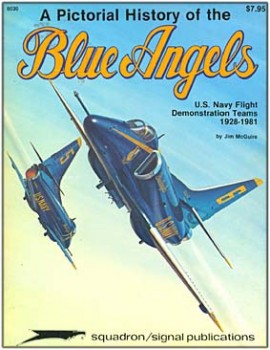 A pictorial History of the Blue Angels 1928-1981 [Squadron Signal 6030]