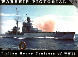 Italian Heavy Cruisers of WW II (Warship Pictorial No. 23)