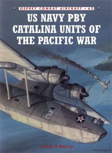 US Navy PBY Catalina Units of the Pacific War [Osprey Combat Aircraft 62]