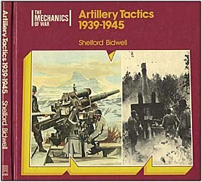 The Mechanics of War - Artillery Tactics 1939-1945 (Almark Publishing )