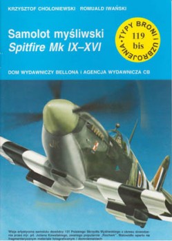 Samolot mysliwski Spitfire Mk. IX - XVI [Typy Broni i Uzbrojenia 119bis]