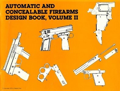 Automatic And Concealable Firearms Design Book (Vol. II)