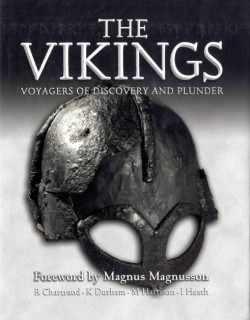 The Vikings: Voyagers of Discovery and Plunder [Osprey General Military]