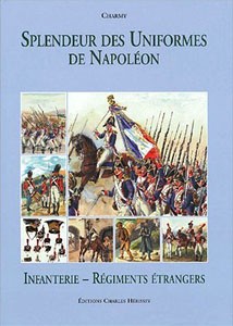 Splendeur des Uniformes de Napol&#233;on (Tome 4): Infanterie et R&#233;giments &#233;trangers