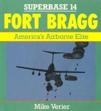 Fort Bragg.America`s Airborne Elite [Osprey Superbase 14]