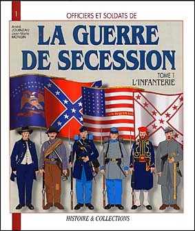 Histoire & Collections - Officers and Soldiers. tome 1 La Guerre De Secession Infanterie