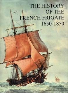 The History of the French Frigate. 1650-1850 [Jean Boudriot]