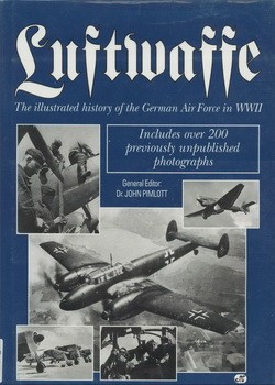 Luftwaffe The Illustrated History Of The German Air Force In WWII [Motorbooks]