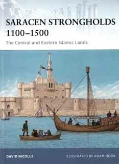 Osprey Fortress 87 - Saracen Strongholds 1100-1500 The Central and Eastern Islamic Lands