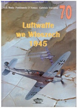Luftwaffe we Wloszech 1945 [Wydawnictwo Militaria 70]