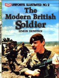 The Modern British Soldier (Uniforms Illustrated No 2)