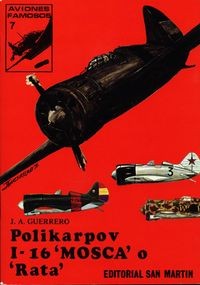 Polikarpov I-16 'Mosca' o 'Rata' (Aviones famosos 7)