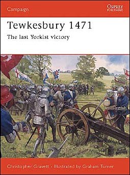 Osprey Campaign 131 - Tewkesbury 1471: The last Yorkist victory