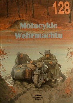 Wydawnictwo Militaria 128 - Motocykle Wehrmachtu