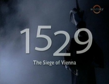 1529  -  . / 1529 - The Siege of Vienna.