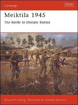 Osprey Campaign 136 - Meiktila 1945:The battle to liberate Burma
