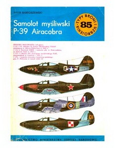 Samolot mysliwski Bell P-39 Airacobra [Typy Broni i Uzbrojenia 085]