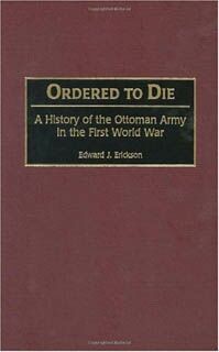 Ordered to Die: A History of the Ottoman Army in the First World War