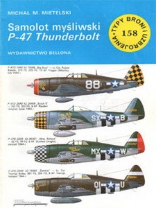 Samolot mysliwski P-47 Thunderbolt [Typy Broni i Uzbrojenia 158]