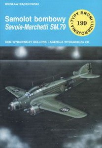 Samolot bombowy Savoia-Marchetti SM.79 [Typy Broni i Uzbrojenia 199]