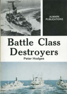 Battle Class Destroyers ( Almark Publications)