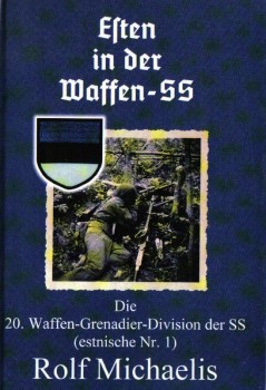 Esten in der Waffen-SS. Die 20.Waffen Grenadier Division Der SS (estnische Nr.1)