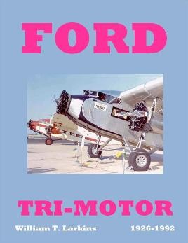 The Ford Tri-Motor 1926-1992 [Schiffer Aviation History]