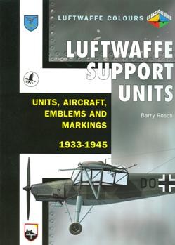Luftwaffe Support Units: Units, Aircraft, Emblems and Markings 1933-1945