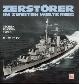 Zerst&#246;rer im Zweiten Weltkrieg: Technik - Klassen - Typen