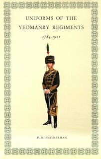 Uniforms of the Yeomanry Regiments 1783-1911