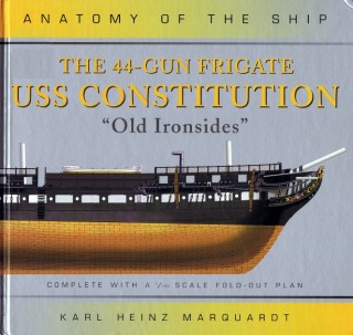 The 44-Gun Frigate USS Constitution "Old Ironsides" (Anatomy of the Ship)