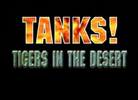 Tigers in the Desert [Tanks! Evolution of a Legend 1939 - 1945]