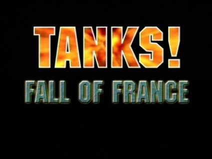The Fall Of France [Tanks! Evolution of a Legend 1939 - 1945 ]