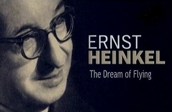   -   . / Ernst Heinkel - The Dream Of Flying