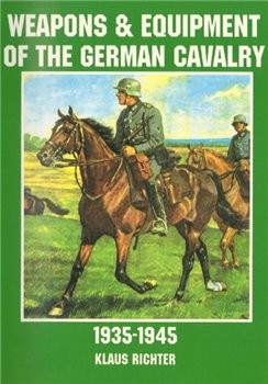 Weapons & Equipment of the German Cavalry 1935-1945 (Schiffer Military History)