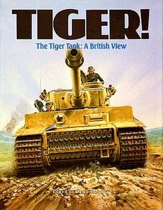 Tiger! The Tiger Tank: A British View (Автор: David Fletche)