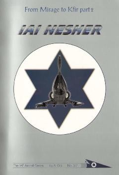 From Mirage to Kfir part 2 IAI Nesher [The  IAF  Aircraft  Series No.3/2]