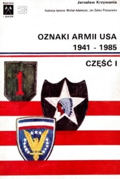 Oznaki Armii USA 1941-1985 czesc I (Barwa i Bron 3)
