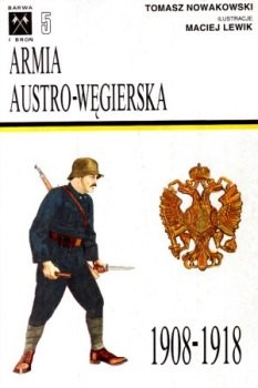 Armia Austro-Wegierska 1908-1918 (Barwa i Bron 5)