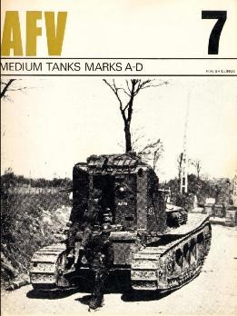 AFV Weapons Profile No. 7: Medium Tanks Marks A-D