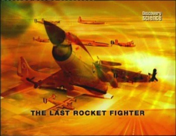   .    / Planes that never flew. The Last Rocket Fighter (2008) SATRip