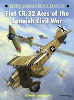 Fiat CR.32 Aces of the Spanish Civil War (Aircraft of the Aces 94)