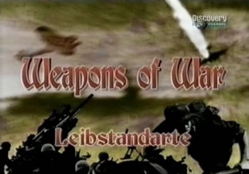  .  / Weapons of War. Leibstandarte