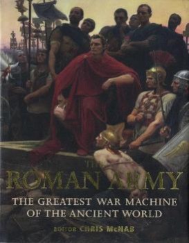 The Roman Army - The Greatest War Machine of the Ancient World