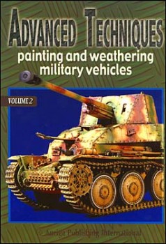 Advanced Techniques Vol. 2 - Advanced Techniques Painting and Weathering Military Vehicles