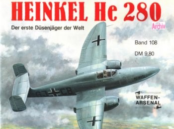 Das Waffen-Arsenal Band 108: Heinkel He 280. Der erste Dusenjager der Welt