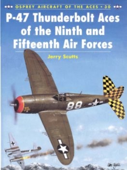 Aircraft of the Aces No 30: P-47 Thunderbolt Aces of the Ninth and Fifteenth Air Forces