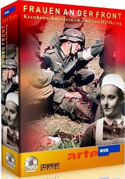            / Frauen an der Front Krankenschwestern im Zweiten Weltkrieg (2009) DVDRip