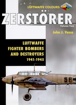 Zerstorer vol.2 Luftwaffe fighter-bombers & destroyers 1941-1945
